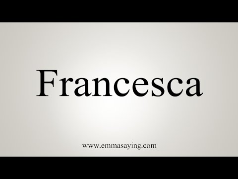 How To Say Francesca