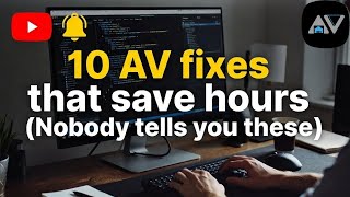 10 AV Fixes That Save Hours