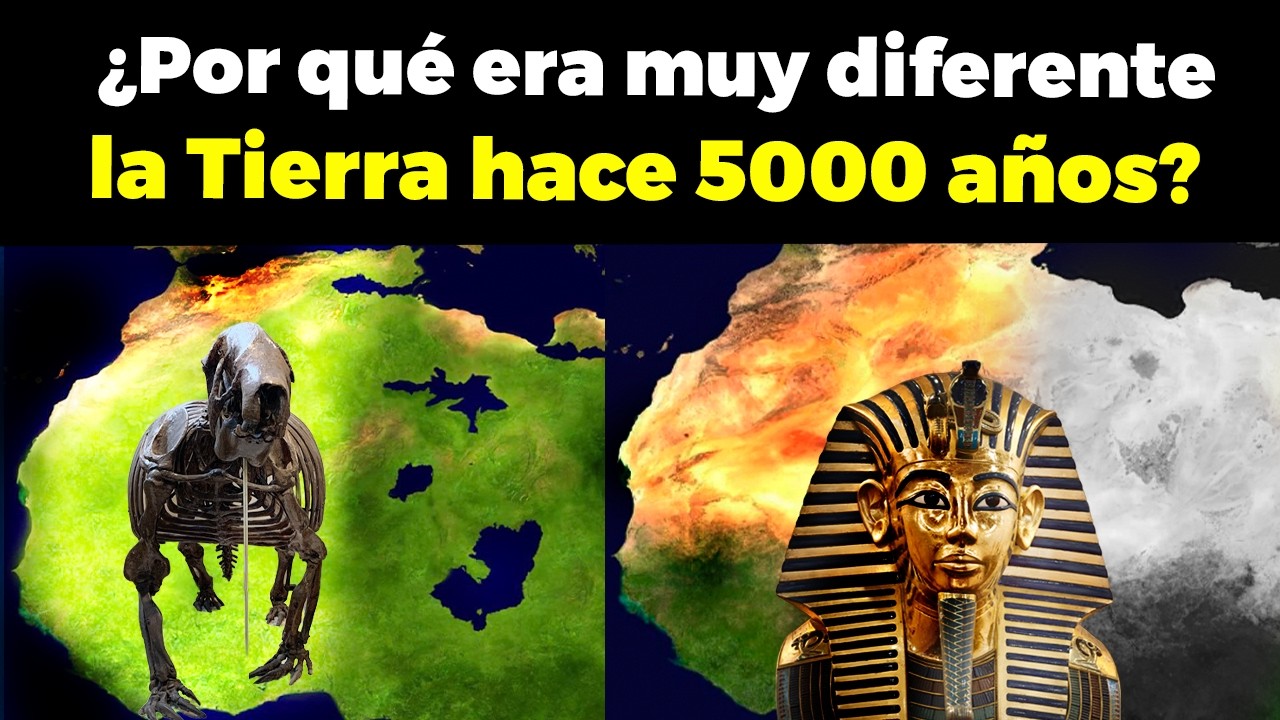¿Por qué era muy diferente la Tierra hace 5000 años?