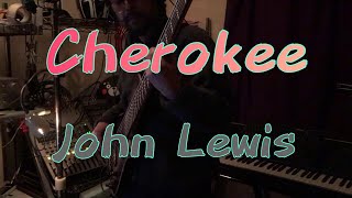 Cherokee / John Lewis ver (bass session)