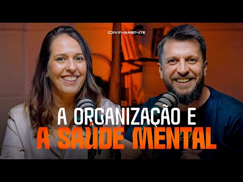 Como a DESORDEM Afeta a Nossa Saúde Mental | Elaine Yamaguchi Personal Organizer Podcast Divinamente