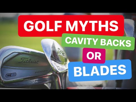 CAVITY BACK IRONS OR BLADES MYTHS