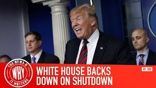 White House Backs Down On Government Shutdown l The News & Why It Matters Ep. 189