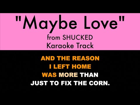 "Maybe Love" from Shucked - Karaoke Track with Lyrics on Screen