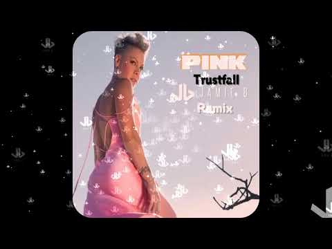 Pink - Trustfall (Jamie B Remix)