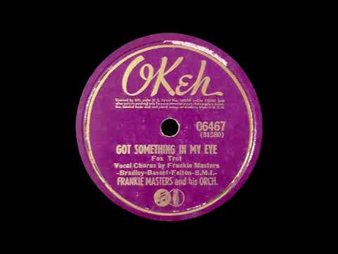 1941 Frankie Masters - Got Something In My Eye (Frankie Masters, vocal)