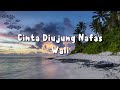 Wali Cinta Diujung Nafas Lirik Video