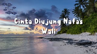 Download lagu Wali - Cinta Diujung Nafas (Lirik Video) mp3 Download lagu Wali - Cinta Diujung Nafas (Lirik Video) mp3