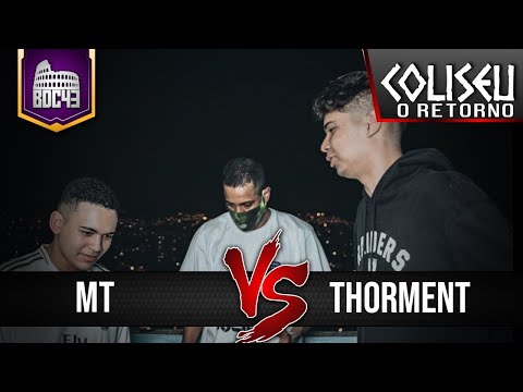 MT X THORMENT - PRIMEIRA FASE - BATALHA DO COLISEU - EDIÇÃO 43
