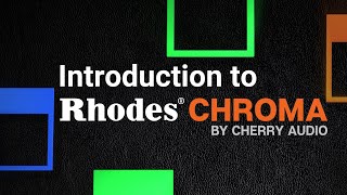 Video thumbnail for Cherry Audio | Introduction to Rhodes Chroma by Cherry Audio