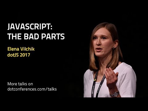 dotJS 2017 - Elena Vilchik - JavaScript: The Bad Parts