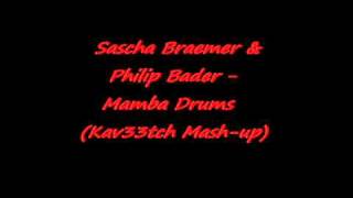 Sascha Braemer & Philip Bader - Mamba Drums (Kav33tch Mash-up)
