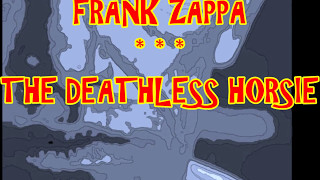 FRANK ZAPPA -- THE DEATHLESS HORSIE