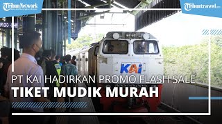 Terus Tingkatkan Pelayanan PT KAI Adakan Promo Flash Sale Tarif Tiket Mudik Lebaran Murah