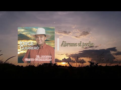 Jorge Guerrero - Ábreme el Pecho