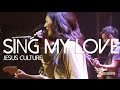 Jesus Culture - Sing My Love (subtitulado en ...