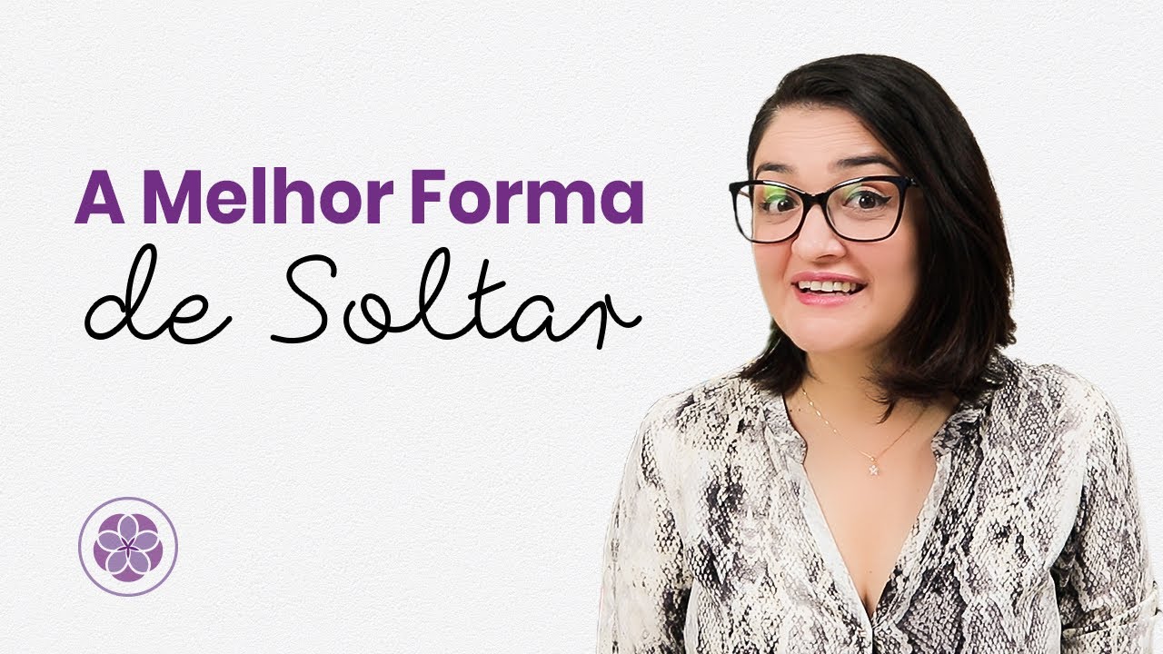 A Melhor forma de Soltar