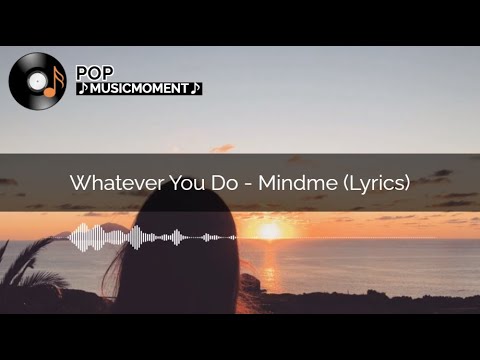 Whatever You Do - Mindme (Lyrics)