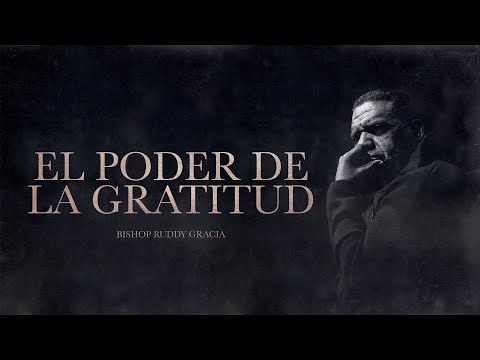El Poder de la Gratitud | Bishop Ruddy Gracia