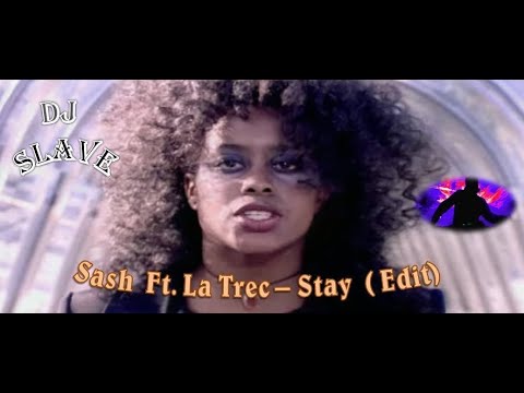 Sash Ft. La Trec - Stay (Edit)  🎧 ★ MASTERMIX BY DJ SLAVE