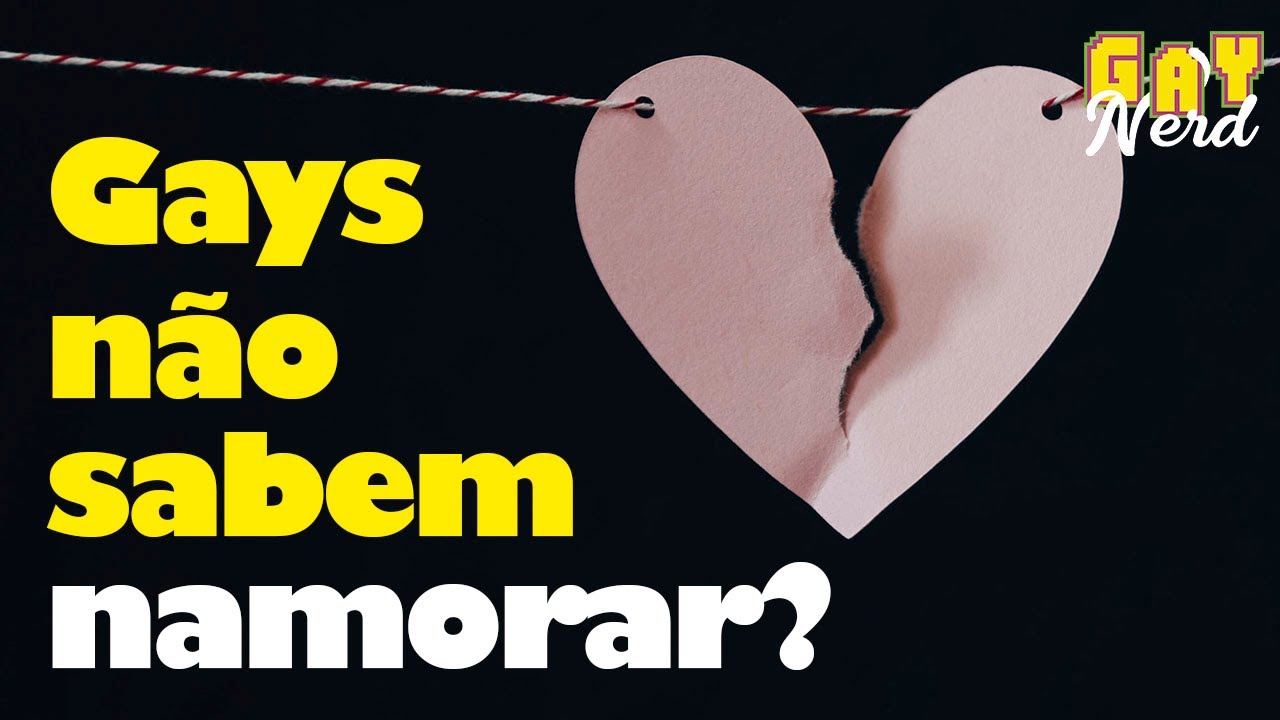 Por que NAMOROS GAYS duram pouco? 9 razões │ Parte 1 │ CANAL GAY NERD