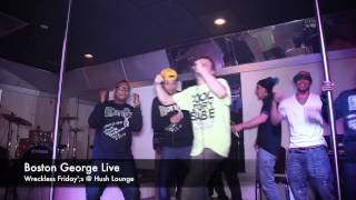 Boston George Live @ Hush Lounge for Wreckless Friday's