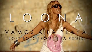 Loona - Vamos A La Playa (Lost Boys from Ibiza Remix)