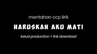 Download lagu Mentahan CCP Lirik 'Haruskah Aku Mati' || kelud music link download mp3 Download lagu Mentahan CCP Lirik 'Haruskah Aku Mati' || kelud music link download mp3