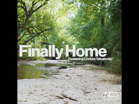 Finally Home (feat. Christa Yakaboski) Music Video by NCS Collective