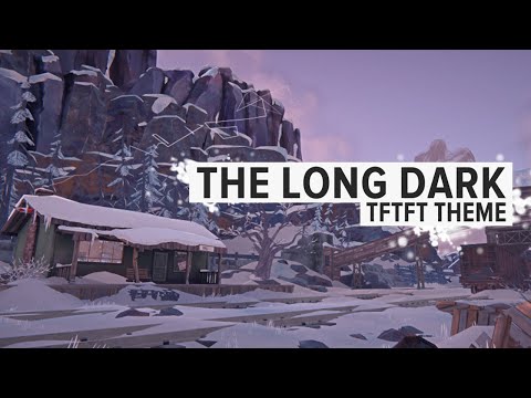 TFTFT Theme - The Long Dark OST