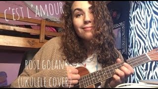 c’est l’amour - rosi golan (ukulele cover)