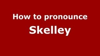 How to pronounce Skelley