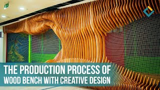 The production process of wooden bench with creative design