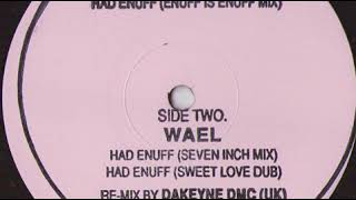Wael ‎– Had Enuff (Sweet Love Dub)