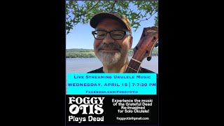 Foggy Otis Plays Dead | Live-Stream | Wednesday April 15, 2020 | 7 PM