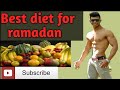 Best diet for ramadan |