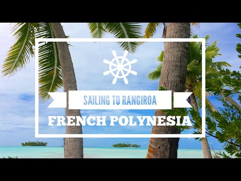 Sailing to Ahe and Rangiroa Tuamotu Atolls- French Polynesia