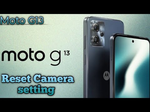 Reset Camera Settings In Moto G13, Reset Camera SettingIn Moto G13, Ki Camera Setting