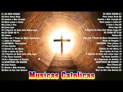 Top 15 Musicas Catolicas: SE DEUS DISSER/Perto Quero Estar/Acalma o Meu Coração/A Casa é Sua