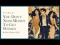 You Don T Need Money To Get Women The Three Things That Work