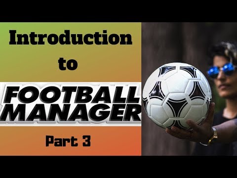 Football Manager Tutorial 2019 | A Beginner's Guide | How to play FM19 (Part 3)