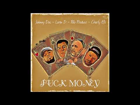 Charly Efe x Johnny Doc x Loren D x Polo Produce - Fuck Money