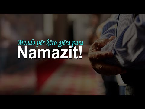Mendo për këto gjëra para Namazit!