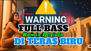Download lagu Remix Dj Lulo | TERAS BIRU | Versi Org Musik Audio | Full Bass | Joss mp3