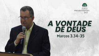 A Vontade de Deus - Exposição Bíblica em Marcos 3.34-35