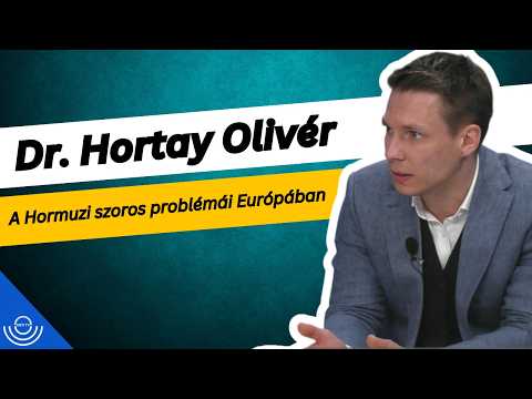 Pirkadat: Dr. Hortay Olivér – A Hormuzi szoros problémái Európában