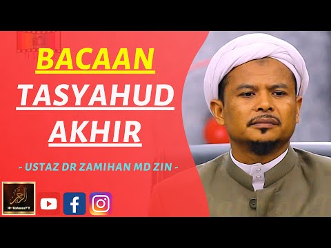 Ustaz Dr Zamihan Md Zin - BACAAN TASYAHUD AKHIR