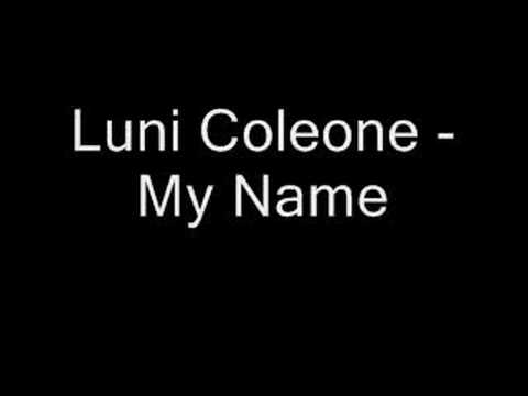 Luni Coleone - My Name