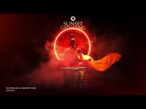 Dj Burlak & Danny Slim - Opalya [ Sunset Gathering ] Out Now