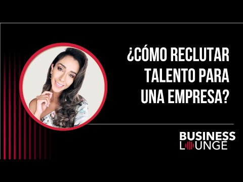 ¿Cómo reclutar talento para una empresa? | Con Ana Lucía Escobar, Experta en Recursos Humanos